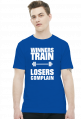 Winners Train Losers Complain (t-shirt) jasna grafika
