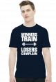 Winners Train Losers Complain (t-shirt) jasna grafika