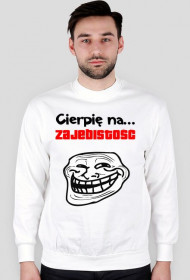 Cierpię na zajebistość