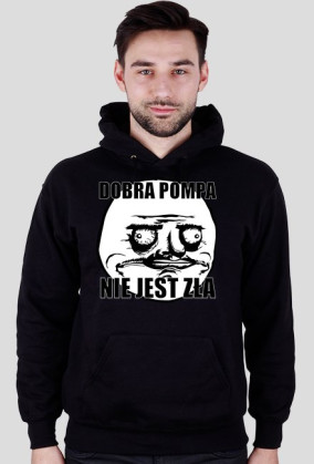 Bluza z kapturem (Dobra pompa nie jest zła)