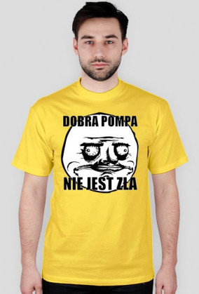 Koszulka (Dobra pompa nie jest zła)