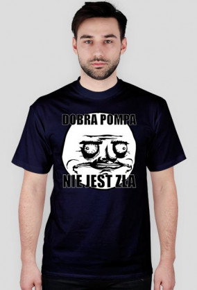 Koszulka (Dobra pompa nie jest zła)