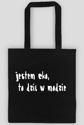 torba eko -  jestem Eko  to dziś w modzie
