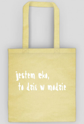 torba eko -  jestem Eko  to dziś w modzie