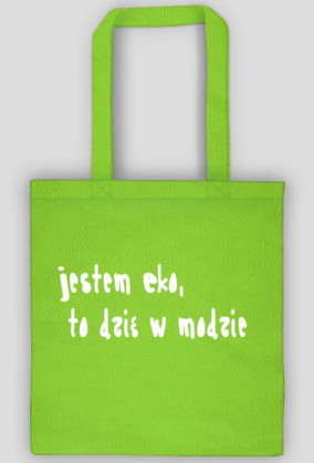 torba eko -  jestem Eko  to dziś w modzie