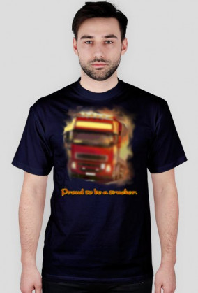 Proud to be a trucker - T-Shirt