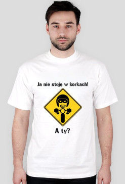 Ja nie stoję w korkach!