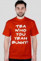 TEA WHO YOU YEAH BUNNY!