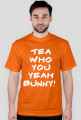 TEA WHO YOU YEAH BUNNY!