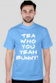 TEA WHO YOU YEAH BUNNY!