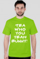 TEA WHO YOU YEAH BUNNY!