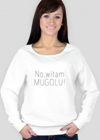 No, witam MUGOLU / Damska bluza