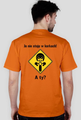 Ja nie stoję w korkach!...