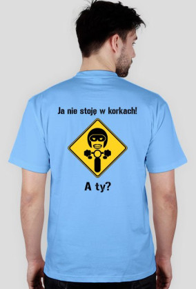 Ja nie stoję w korkach!...
