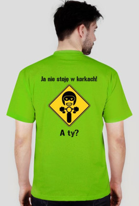 Ja nie stoję w korkach!...
