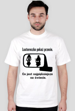 Lustereczko pokaż przecie...