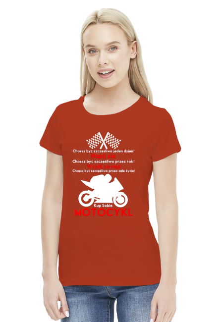 Chcesz być szczęśliwy - damska koszulka dla motocyklistki