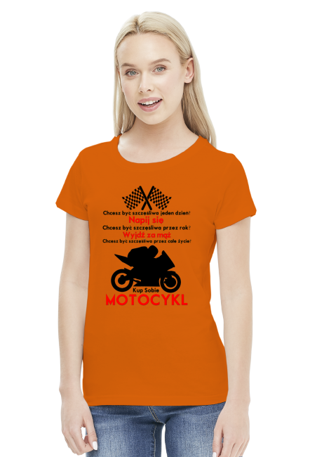 Chcesz być szczęśliwy - damska koszulka dla motocyklistki