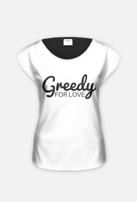 Greedy FOR LOVE