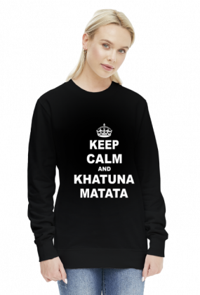 Bluza keep calm and khatuna matata