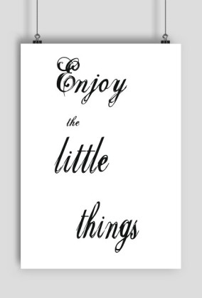 PLAKAT A2 Enjoy The Little
