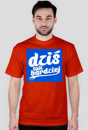 Koszulka Męska (Dzis tak bardziej)