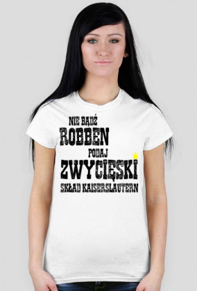 Damska koszulka "nie bądź Robben" różne kolory