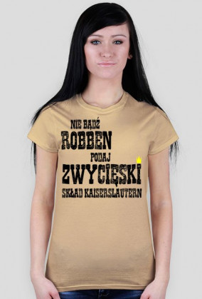 Damska koszulka "nie bądź Robben" różne kolory