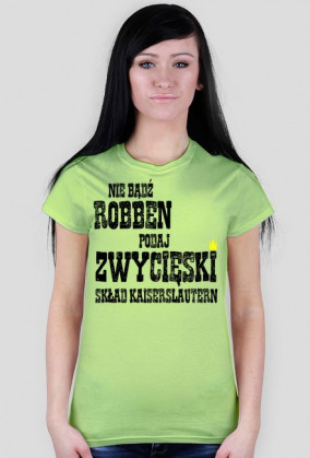 Damska koszulka "nie bądź Robben" różne kolory