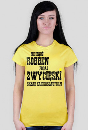 Damska koszulka "nie bądź Robben" różne kolory