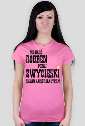 Damska koszulka "nie bądź Robben" różne kolory