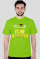 You're a Hispter