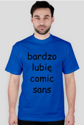 Koszulka męska "bardzo lubię comic sans" (nadruk czarny)