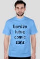 Koszulka męska "bardzo lubię comic sans" (nadruk czarny)