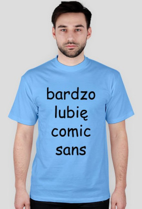 Koszulka męska "bardzo lubię comic sans" (nadruk czarny)