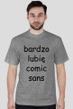 Koszulka męska "bardzo lubię comic sans" (nadruk czarny)