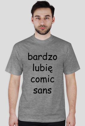 Koszulka męska "bardzo lubię comic sans" (nadruk czarny)