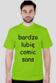 Koszulka męska "bardzo lubię comic sans" (nadruk czarny)