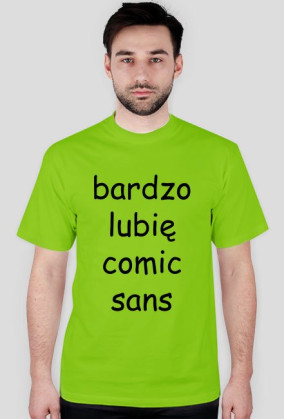 Koszulka męska "bardzo lubię comic sans" (nadruk czarny)