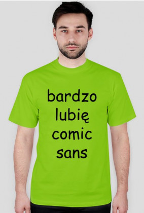 Koszulka męska "bardzo lubię comic sans" (nadruk czarny)