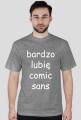 Koszulka męska "bardzo lubię comic sans" (nadruk biały)