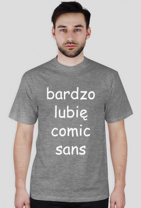 Koszulka męska "bardzo lubię comic sans" (nadruk biały)