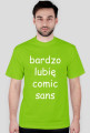 Koszulka męska "bardzo lubię comic sans" (nadruk biały)