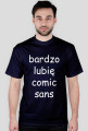 Koszulka męska "bardzo lubię comic sans" (nadruk biały)