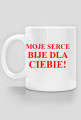 Moje serce bije dla Ciebie!