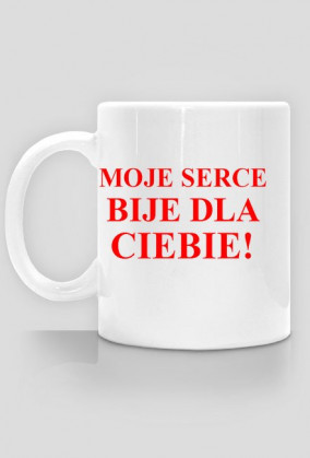 Moje serce bije dla Ciebie!
