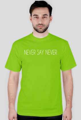 NEVER SAY NEVER