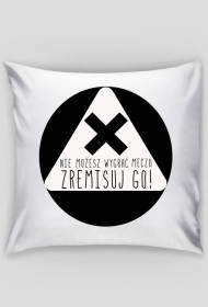 Poduszka "zremisuj go!"