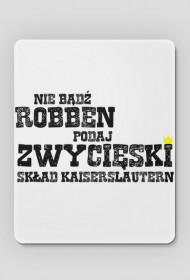Podkładka pod mysz " nie bądź Robben"