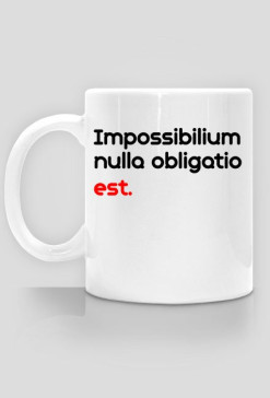 Impossibilium nulla obligatio est.